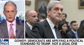 Trey Gowdy: Robert Mueller hearings were 'unmitigated disaster' for Dems