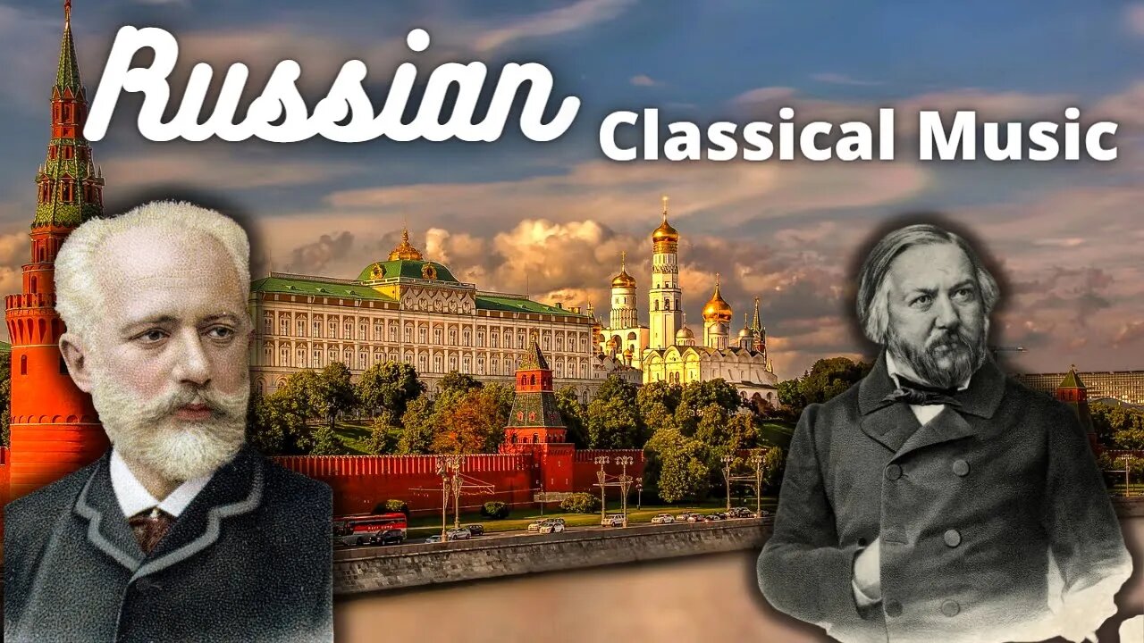 Classical Music by Glinka, Borodin, Rachmaninoff and Tchaikovsky!