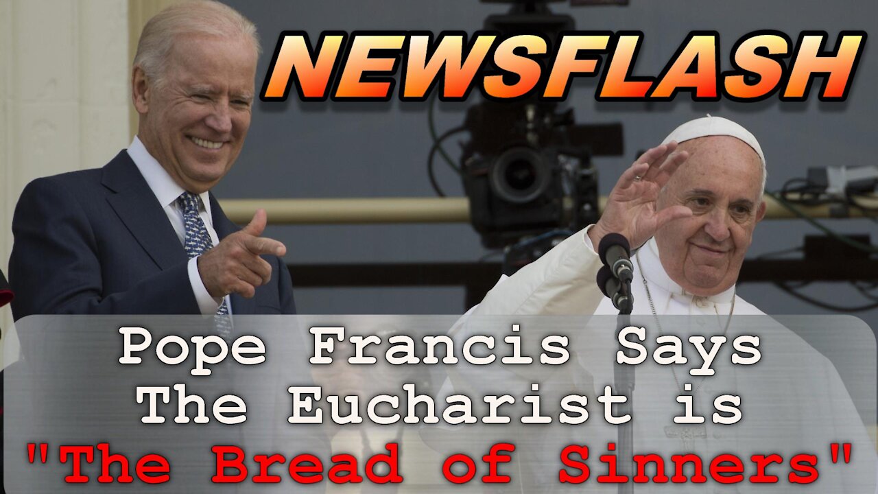 NEWSFLASH: Pope Francis Calls The Eucharist "Bread of Sinners"