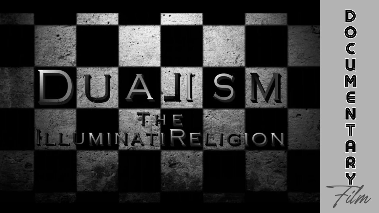 Documentary: Dualism 'The Illuminati Religion'