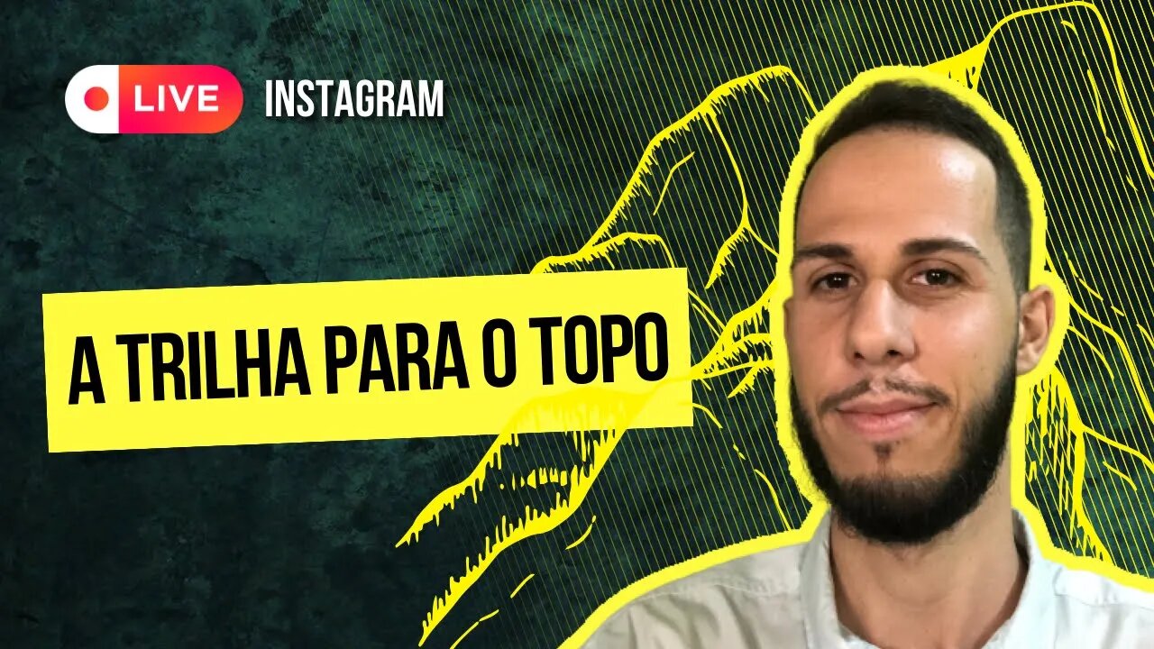 A trilha para o TOPO - Live IG