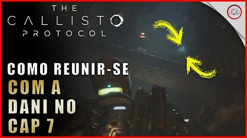 Callisto Protocol, Como reunir-se com a Dani no Cap 7 | Super dica