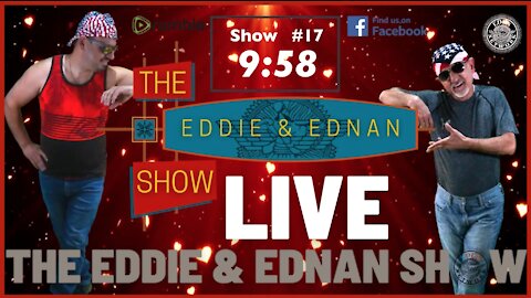 The Eddie & Ednan Show #17