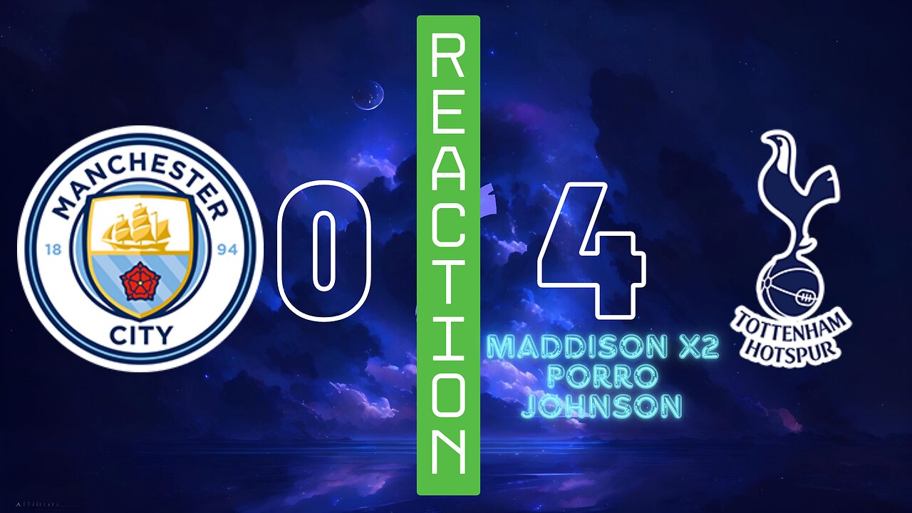 PL RESULT MD12 | MANCHESTER CITY 0 : 4 TOTTENHAM HOTSPUR | REACTION SHOW