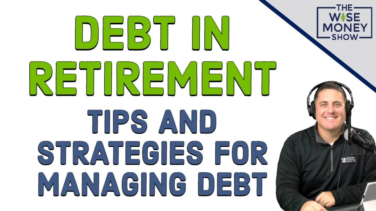 Debt in Retirement - Tips and Strategies for Managing Debt