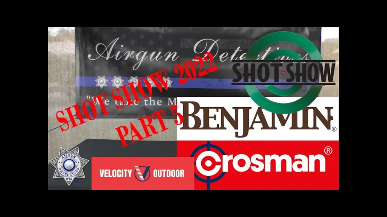 SHOT SHOW 2022 (Part-5) "Benjamin & Crosman" Airguns "New Products for 2022" by Airgun Detectives