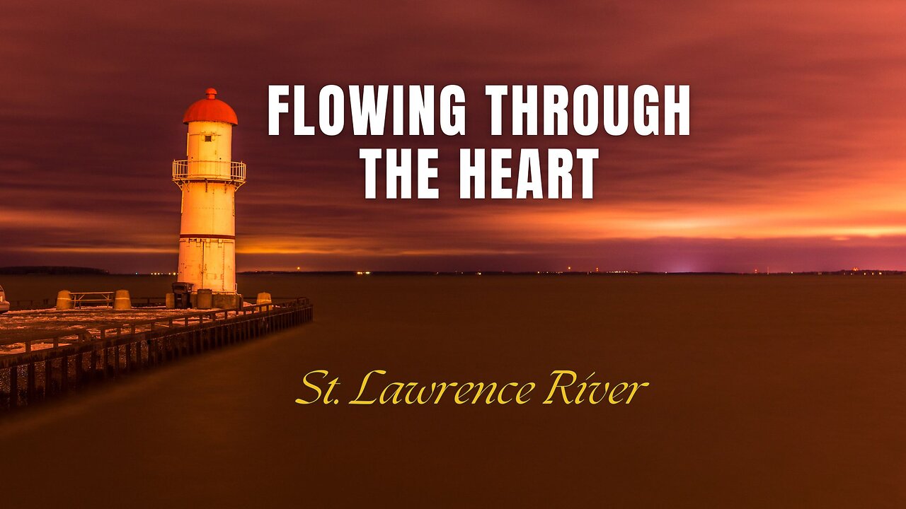 Flowing Through the Heart #urban #music #adventure #travelmusic #stlawrenceriver