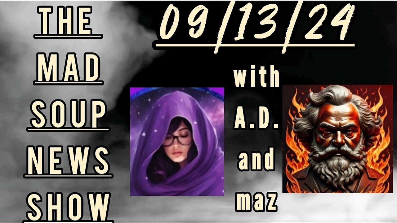 The Mad Soup News Show #13 | 09/13/24 |