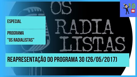 OS RADIALISTAS: REAPRESENTAÇÃO ESPECIAL DO PROGRAMA 30 (26/05/2017)