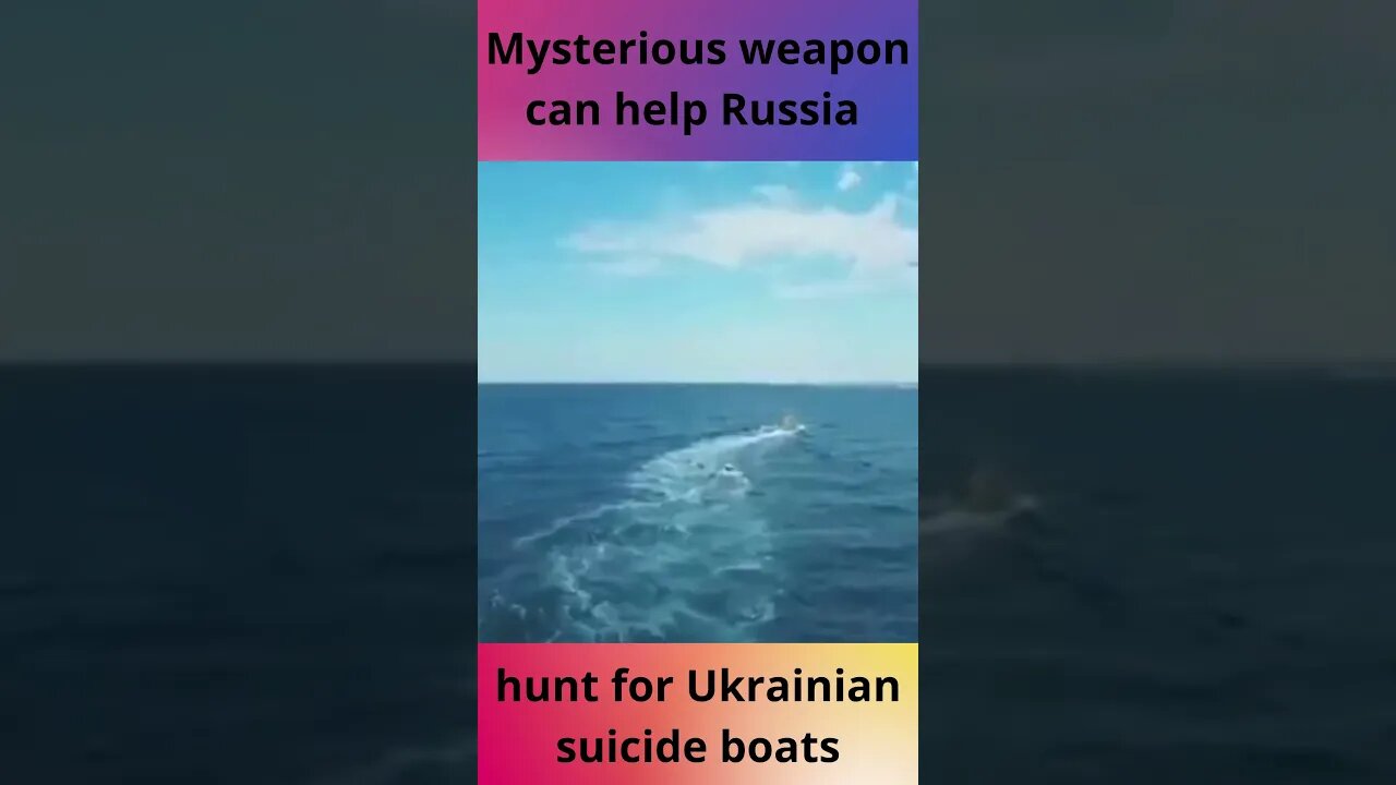 Mysterious weapon can help Russia hunt for Ukrainian suicide boats