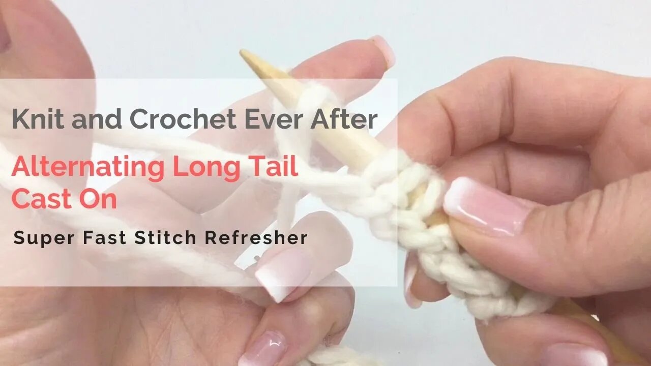 Alternating Long Tail Cast On Super Fast Stitch Refresher Tutorial