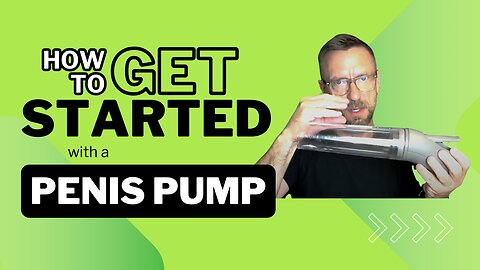 Penis Pump Beginner Steps