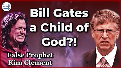 Is Bill Gates a Child of God? (Kim Clement Prophecy)