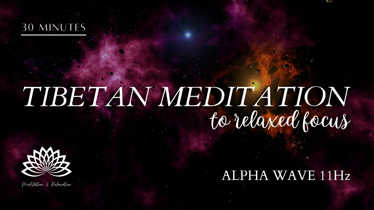 🎇 Tibetan Meditation with Alpha Wave 11hZ 🎧🎼 for relaxed focus