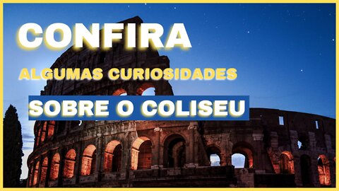 [COLISEU] Essas 17 CURIOSIDADES sobre o GRANDE COLISEU de ROMA iram te FASCINAR