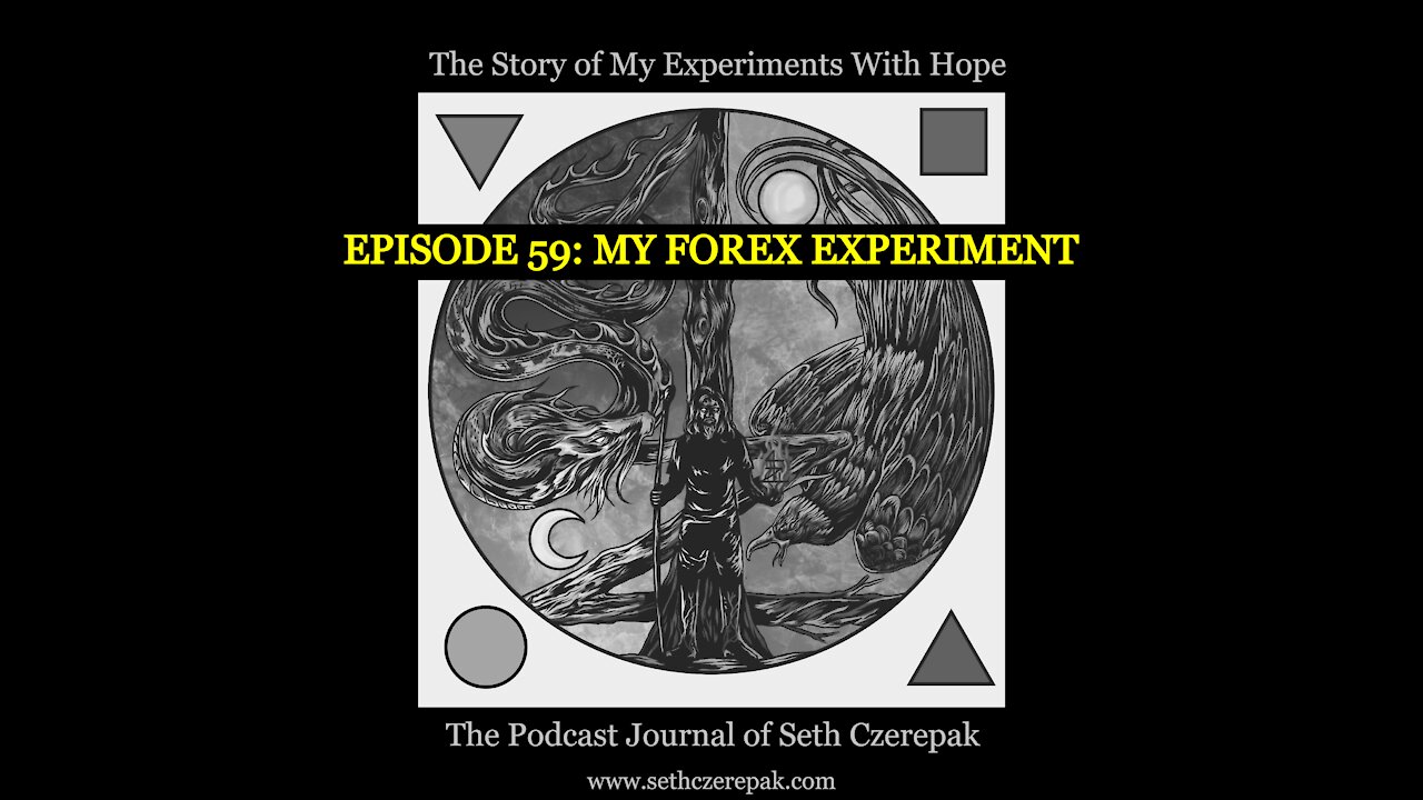 Experiments With Hope - Episode 59: My Forex Experiment