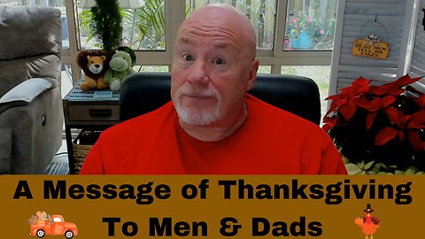 A Message of Thanksgiving To All The Men & Dads