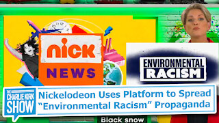 Nickelodeon Uses Platform to Spread “Environmental Racism” Propaganda