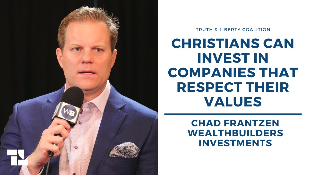 Chad Frantzen: Christians Can Invest in Companies That Respect Their Values