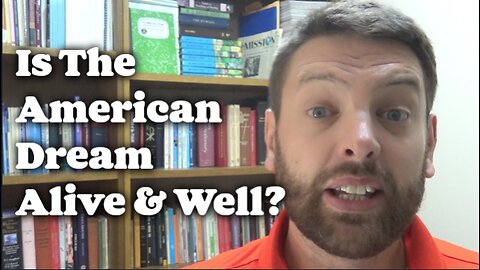 Is The American Dream Alive & Well?