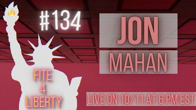 #134 Fite 4 Liberty with Jon Mahan