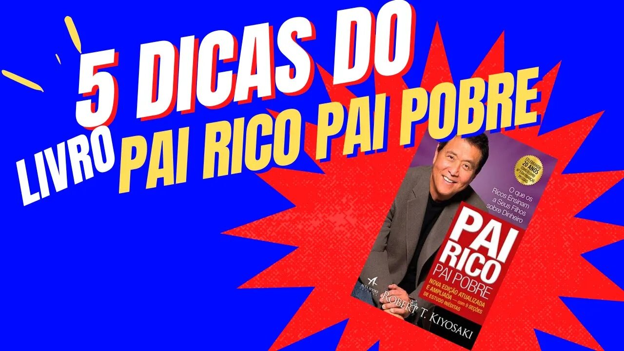 5 Dicas do livro Pai Rico Pai Pobre