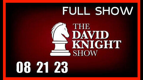 DAVID KNIGHT (Full Show) 08_21_23 Monday