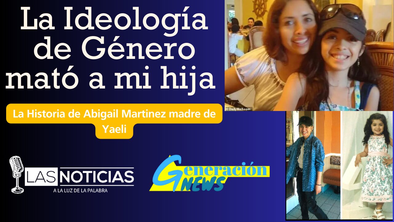 La Ideología de Género mató a mi hija: La Historia de Abigail Martinez madre de Yaeli