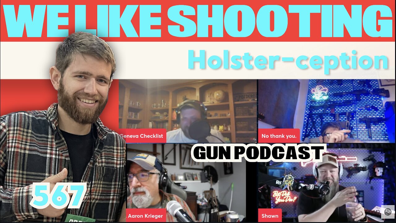 Holster-ception We Like Shooting 567 (Gun Podcast)