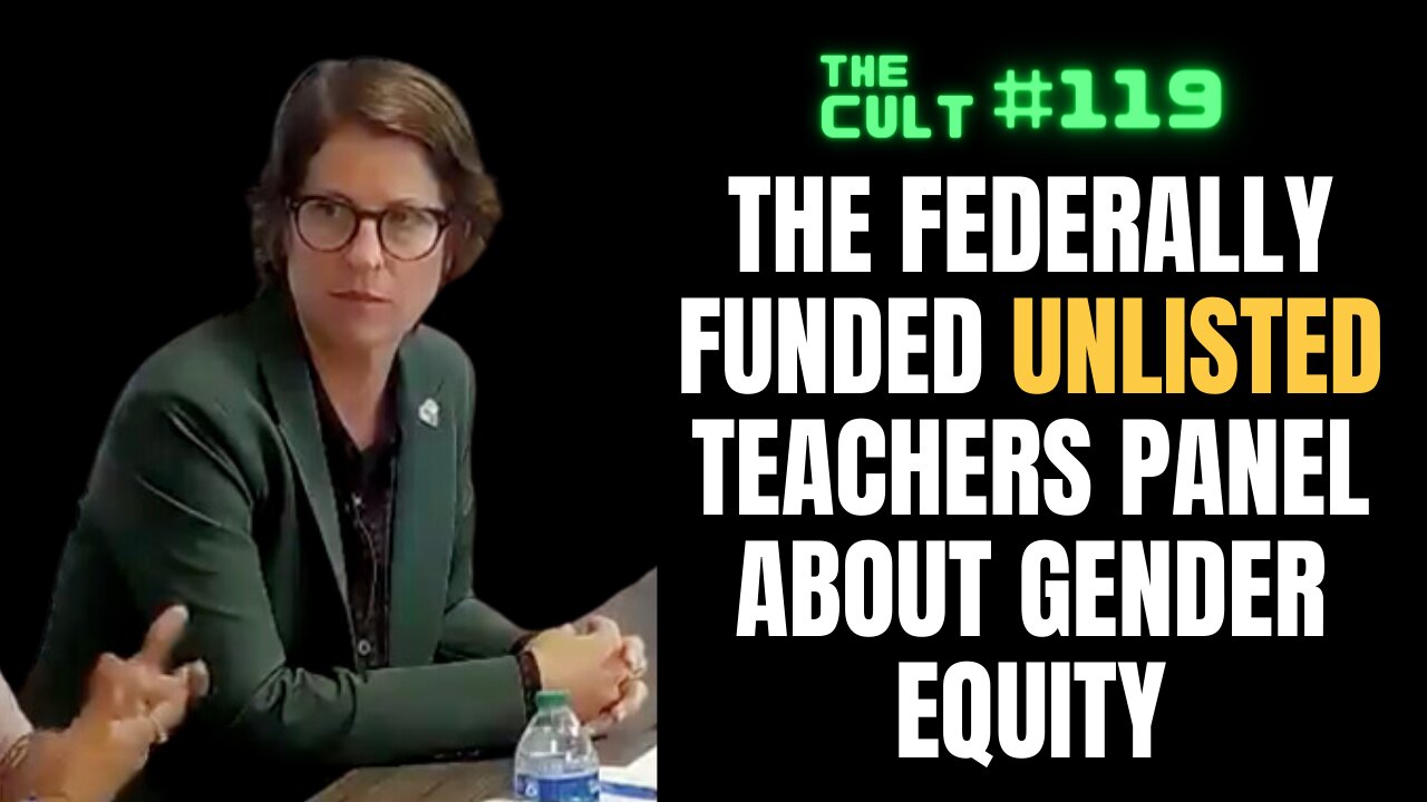 The Cult #119: Federally Funded Gender Diversity Training - the UNLISTED Teacher's Panel