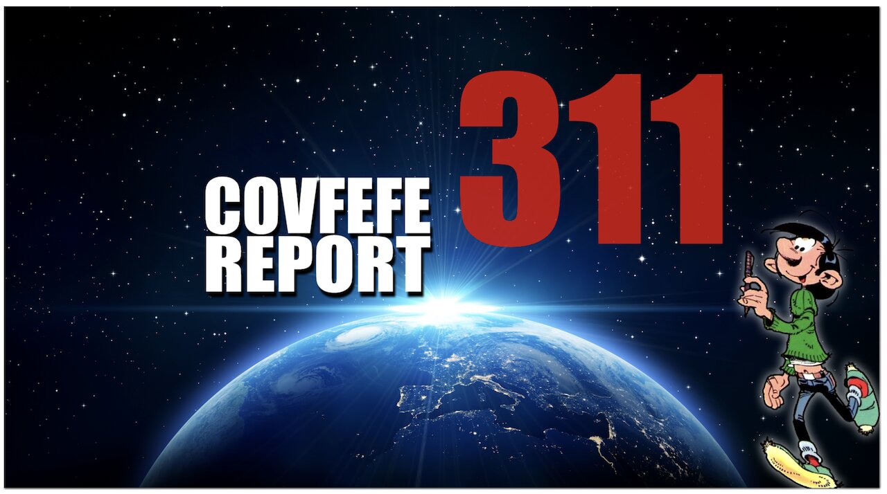 Covfefe Report 311: Covfefe, They can no longer hide in the shadows, Buckle up, Paniek alom