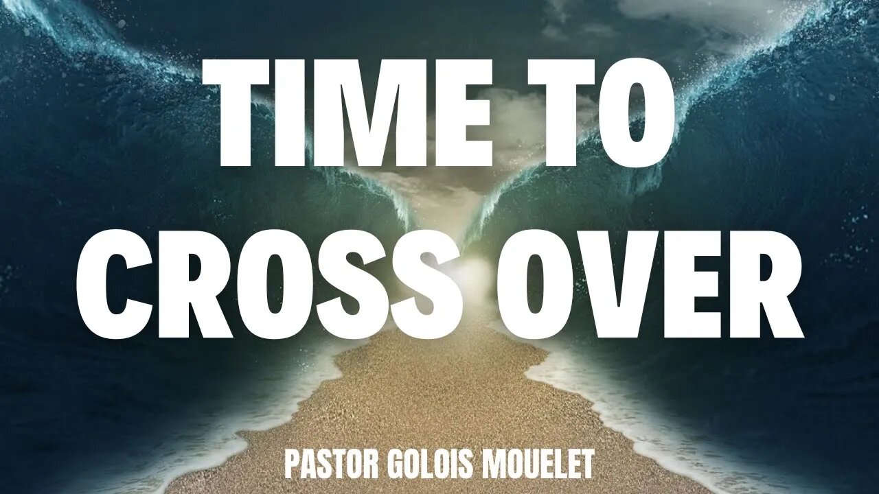 Time To Crossover // Pastor Golois Mouelet