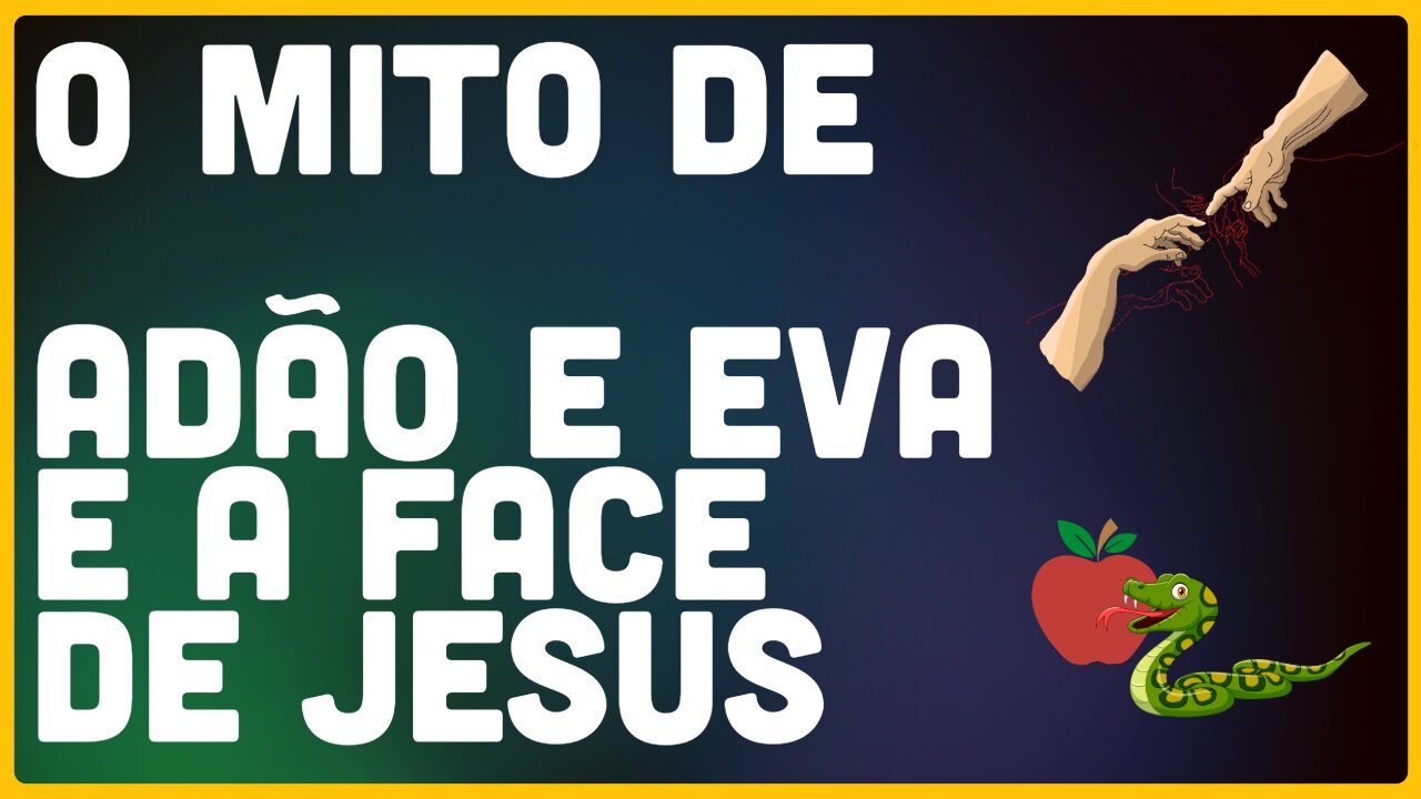 Mitos de Adão e Eva, a face de Jesus