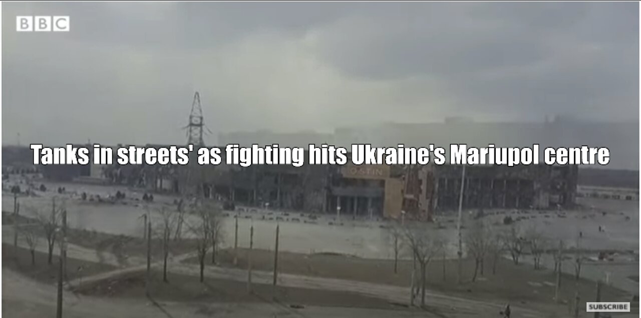 Tanks in streets' as fighting hits Ukraine's Mariupol centre