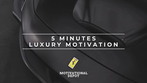 5 MINUTES OF LUXURY LIFESTYLE MOTIVATION