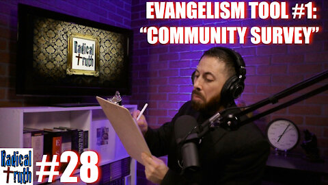 Radical Truth #28 - Evangelism Tool #1: Community Survey