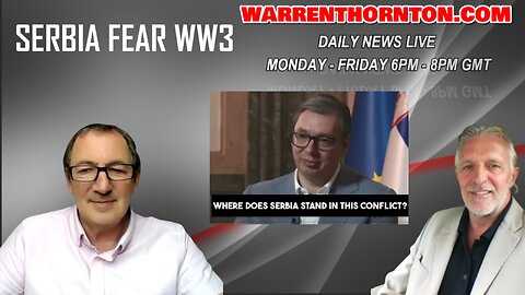 SERBIA FEAR WW3 WITH LEE SLAUGHTER & WARREN THORNTON