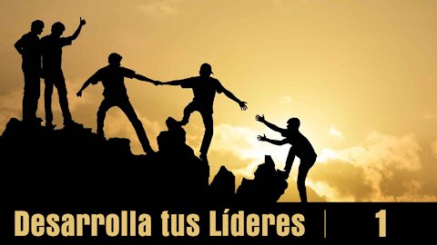 Desarrolla a tus líderes 1: Introducción