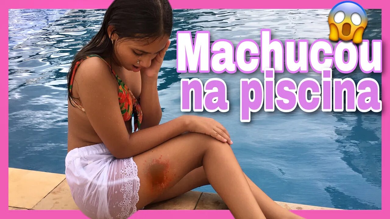 CAI NA PISCINA E ME MACHUQUEI FEIO 😩😱