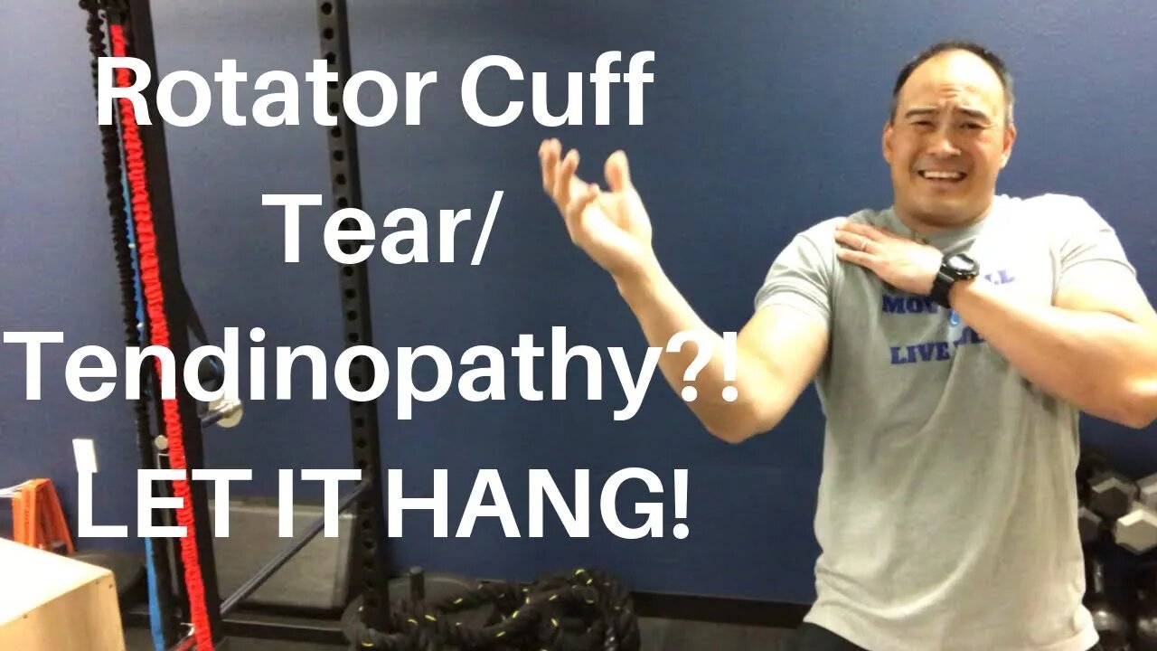 ROTATOR CUFF TEAR/TENDINOPATHY?! LET IT HANG!