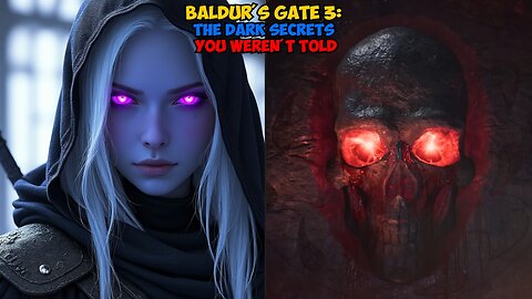 Baldur's Gate 3: The Dark Secrets You Weren't Told