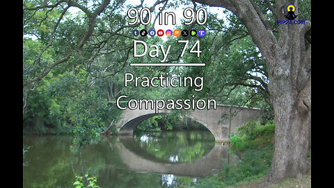 90 in 90 - Day 74 - Practicing Compassion