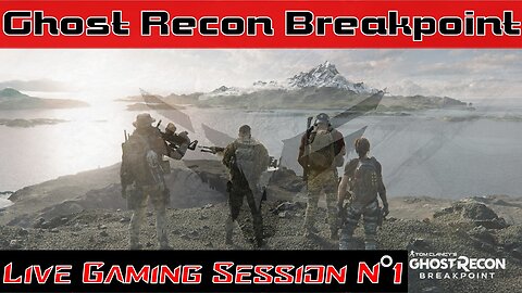 ☠️Ghost Recon®☠️ 💥Breakpoint💥 👾Live Gaming Session👾 N°1