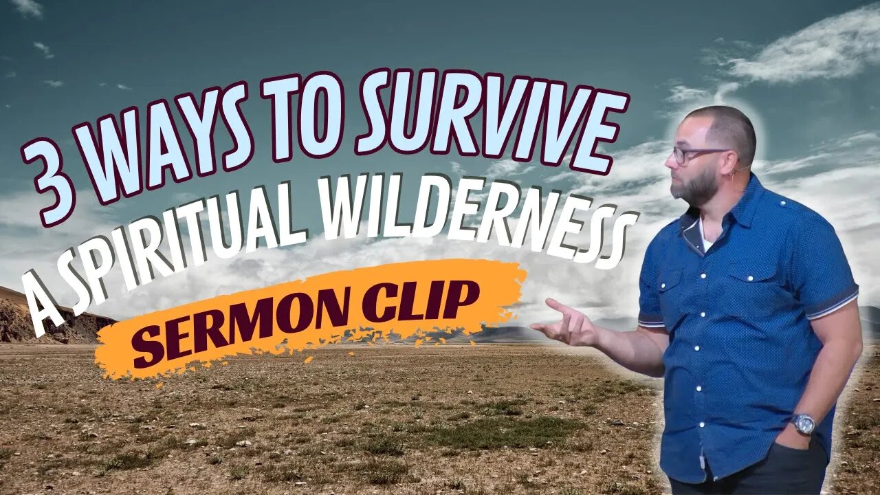 3 ways to survive a spiritual wilderness #sermonclip #psalms