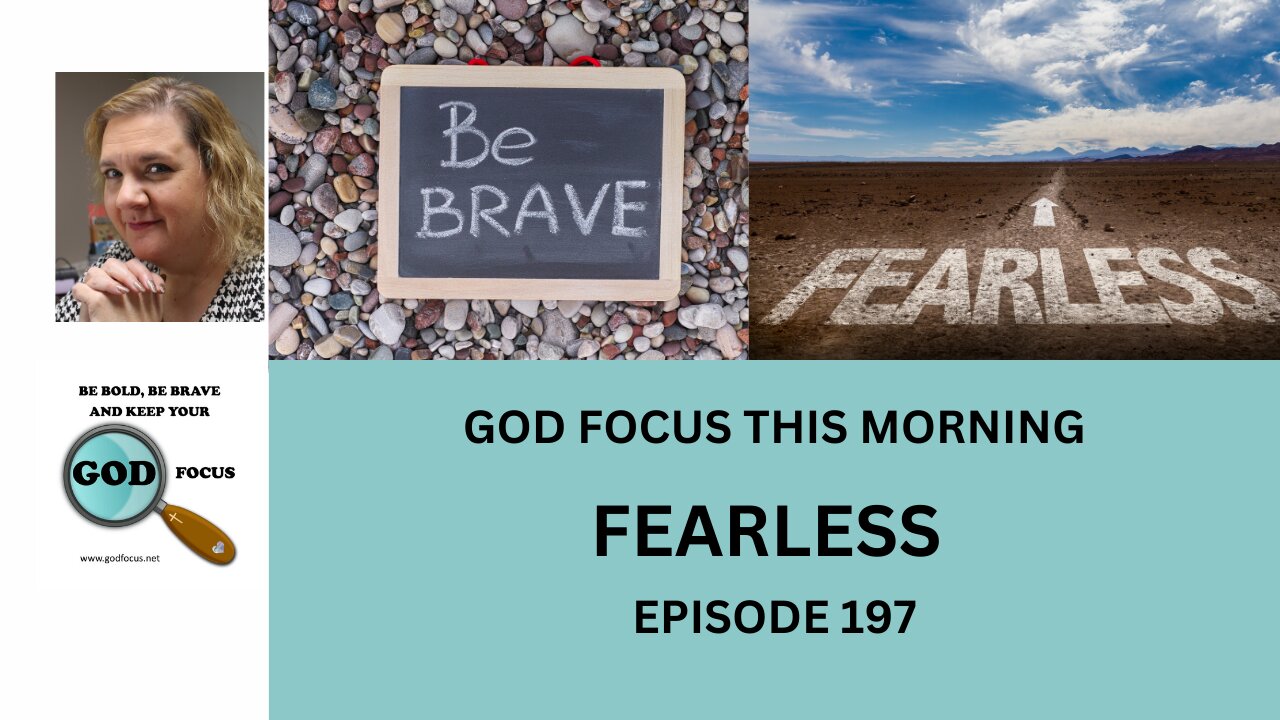 GOD FOCUS THIS MORNING EP197 FEARLESS