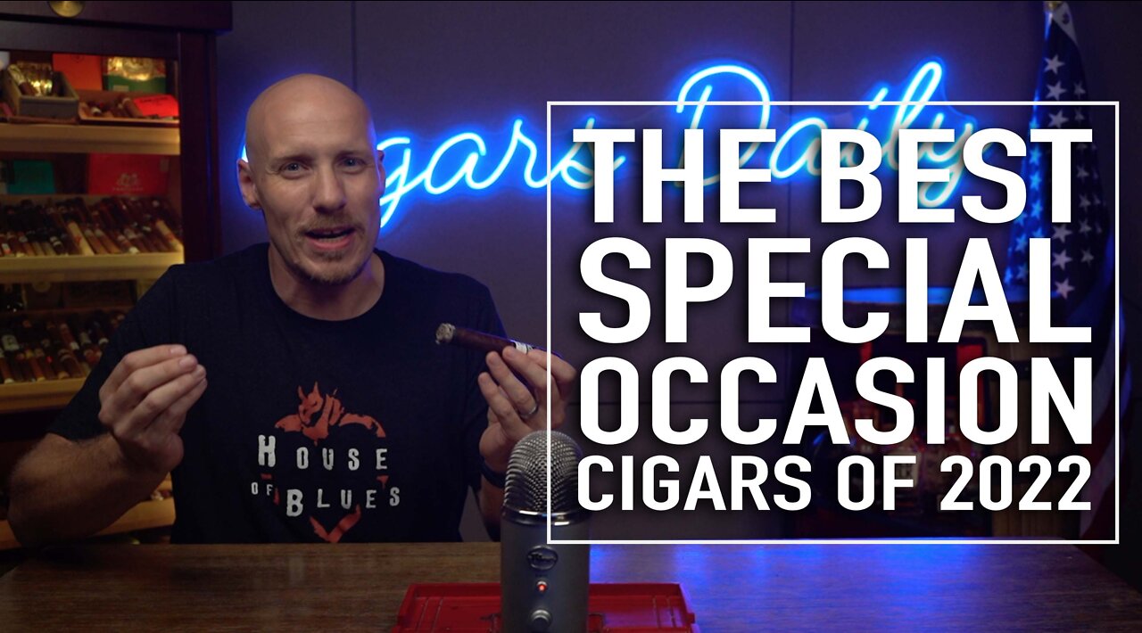 The Best Special Occasion Cigars of 2022