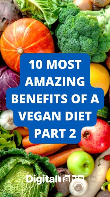 TOP 10 Most Amazing Benefits Of A Vegan Diet PART 2