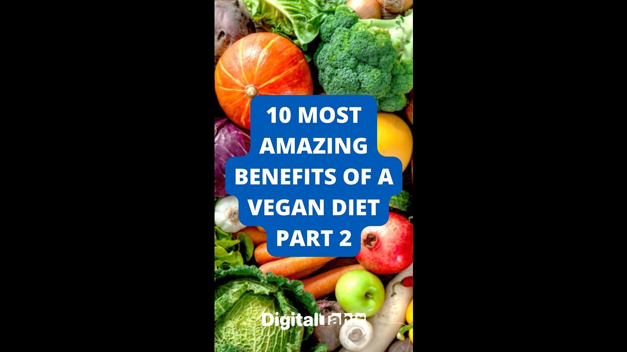 TOP 10 Most Amazing Benefits Of A Vegan Diet PART 2