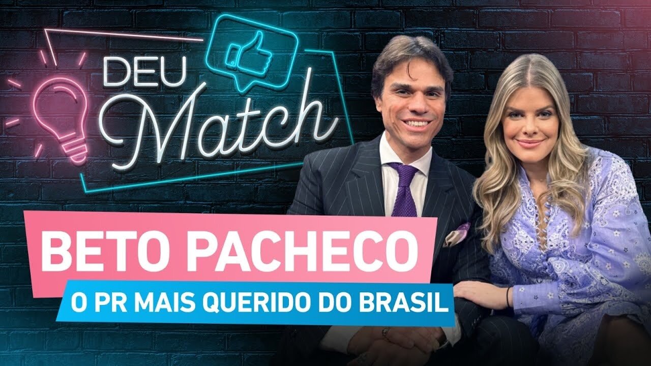 Deu Match #48 - Beto Pacheco: o PR mais querido do Brasil