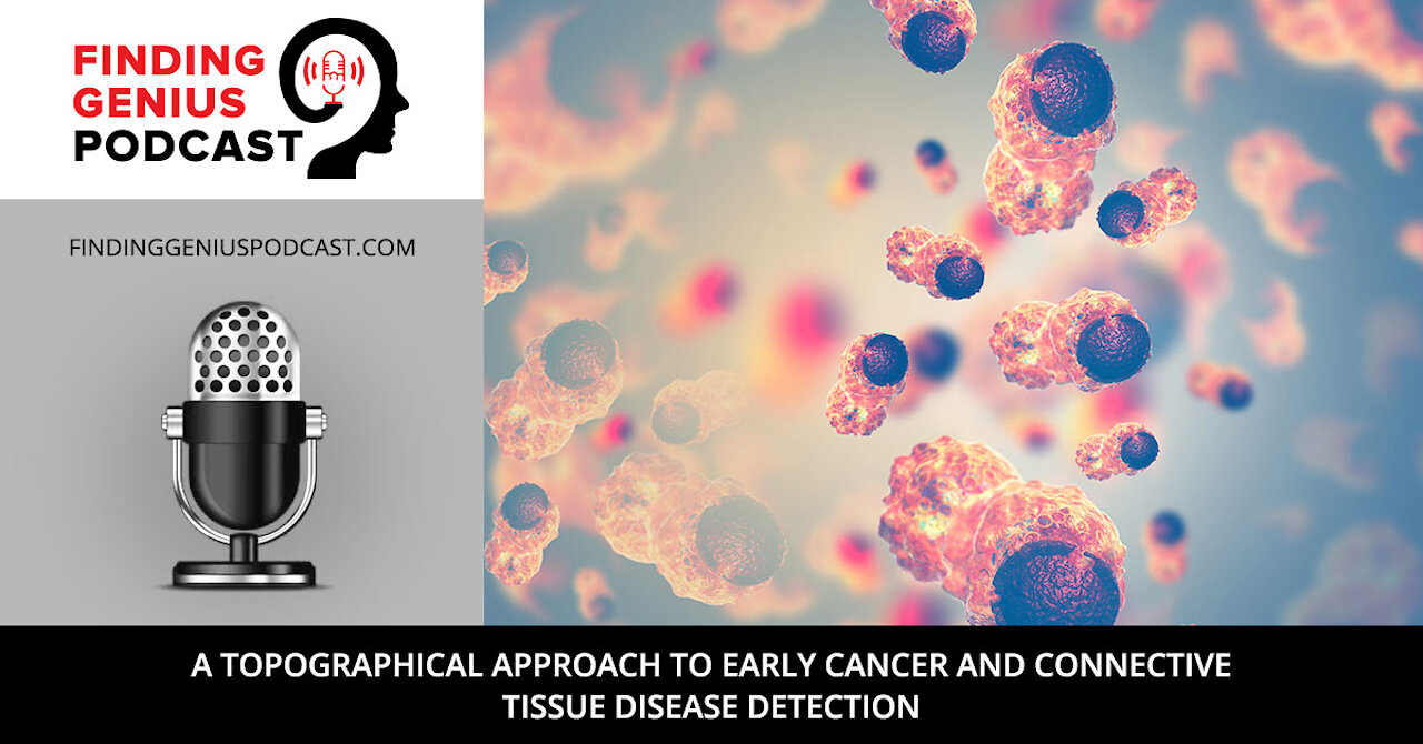 A Topographical Approach to Early Cancer and Connective Tissue Disease Detection